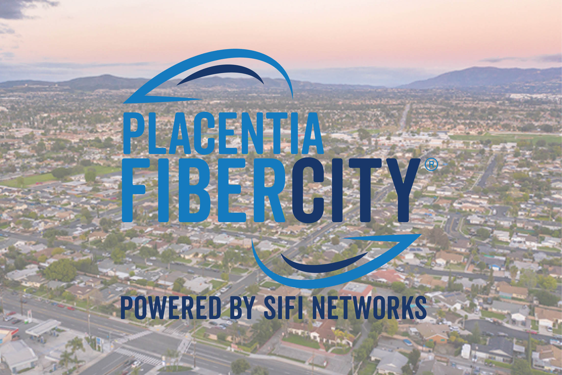 Placentia FiberCity® Set to Launch